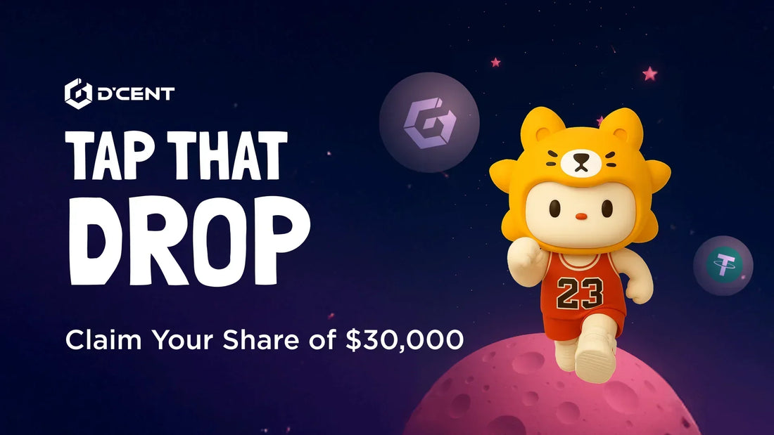 Tap That Drop #5 D'CENT 캠페인 소개. 30,000 USDT 에어드랍 보상!